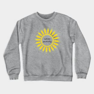 Radiate positivity Crewneck Sweatshirt